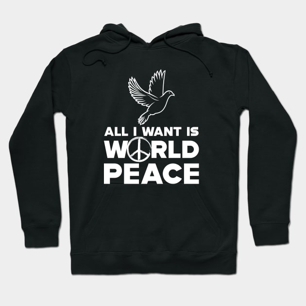 Peace - All I want is world peace w Hoodie by KC Happy Shop